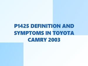 P1425 Code Definition and Symptoms in Toyota Camry